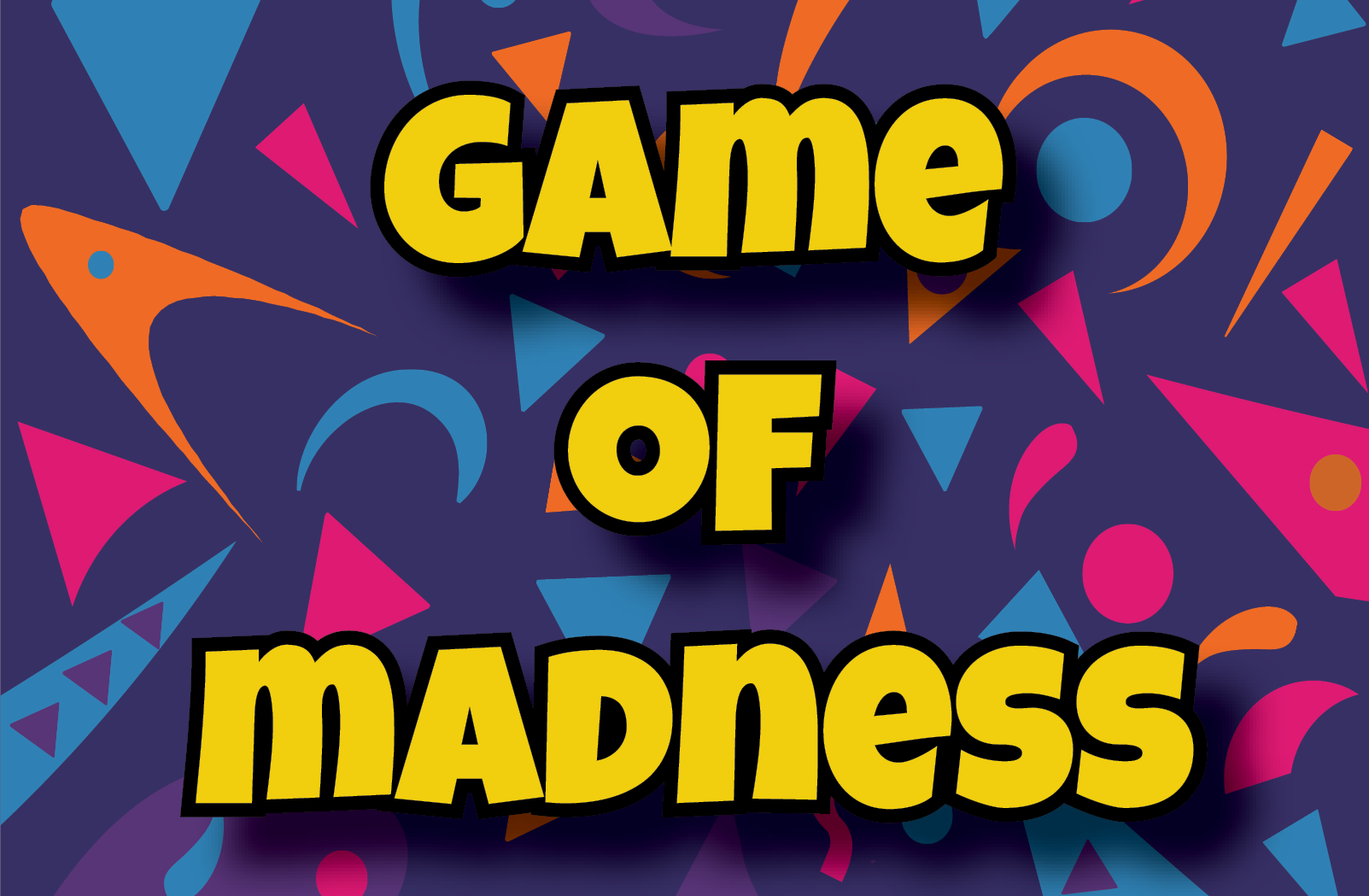 GAME OF MADNESS